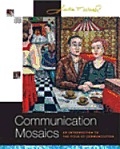 Communication Mosaics: An Introduction to the Field of Communication (with CD-ROM and Speech Builder Express/Infotrac)