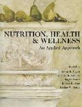 Nutrition, Health & Wellness: An Applied Approach [With CDROM]