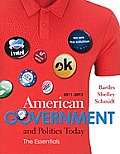 American Government & Politics Today Essentials 2011 2012 Edition