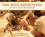 Hive Detectives Chronicle Of A Honey Bee Catastrophe