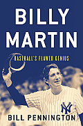 Billy Martin Baseballs Flawed Genius