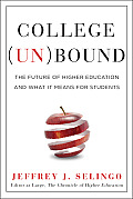 College UnBound The Future of Higher Education & What It Means for Students