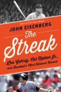 Streak Lou Gehrig Cal Ripken Jr & Baseballs Most Historic Record
