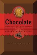 Chocolate: Sweet Science & Dark Secrets of the World's Favorite Treat