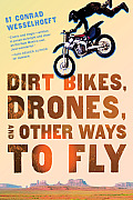 Dirt Bikes Drones & Other Ways To Fly