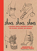 Shoes Shoes Shoes A Delightful Book of Imaginary Footwear for Coloring Decorating & Dreaming