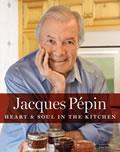 Jacques Pepin: Heart and Soul in the Kitchen