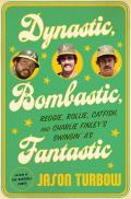 Dynastic Bombastic Fantastic Reggie Rollie Catfish & Charlie Finleys Swingin As