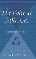 The Voice at 3: 00 A.M.: Selected Late and New Poems