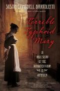 Terrible Typhoid Mary A True Story of the Deadliest Cook in America
