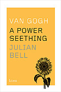 Van Gogh A Power Seething