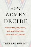 How Women Decide Whats True Whats Not & What Strategies Spark the Best Choices