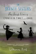 Bronte Sisters The Brief Lives of Charlotte Emily & Anne