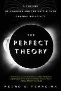 Perfect Theory A Century of Geniuses & the Battle over General Relativity