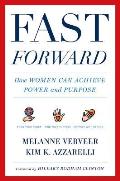 Fast Forward How Women Can Achieve Power & Purpose