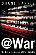 @War The Rise of the Military Internet Complex