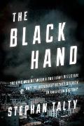 Black Hand The Epic War Between a Brilliant Detective & the Deadliest Secret Society in American History