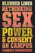 Blurred Lines Sex Power & Consent on Campus