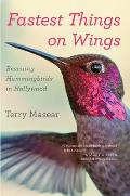 Fastest Things on Wings Rescuing Hummingbirds in Hollywood