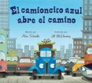 El Camioncito Azul Abre El Camino Little Blue Truck Leads the Way Spanish Board Book
