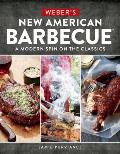 Webers New American Barbecue A Modern Spin on the Classics