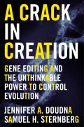 Crack in Creation Gene Editing & the Unthinkable Power to Control Evolution