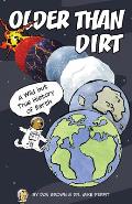 Older Than Dirt: A Wild But True History of Earth