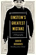Einsteins Greatest Mistake A Biography
