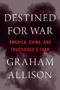 Destined for War: America, China and Thucydides Trap
