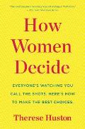 How Women Decide What S True What S Not & What Strategies Spark the Best Choices