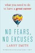 No Fears No Excuses What You Need to Do to Have a Great Career