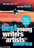 We Are Quiet We Are Loud The Best Young Writers & Artists in America