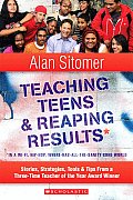 Teaching Teens & Reaping Results in a Wi-Fi, Hip-Hop, Where-Has-All-The-Sanity-Gone World: Stories, Strategies, Tools, & Tips from a Three-Time Teache
