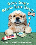 Dogs Dont Brush Their Teeth