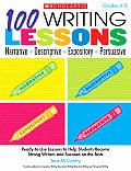 100 Writing Lessons Narrative Descriptive Expository Persuasive Ready To Use Lessons to Help Students Become Strong Writers & Succeed on the Tests
