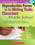 Reproducible Forms for the Writing Traits Classroom: Middle School, Grades 6-8: Checklists, Graphic Organizers, Rubrics, Scoring Sheets, and More to B