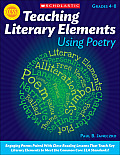 Teaching Literary Elements Using Poetry: Engaging Poems Paired with Close Reading Lessons That Teach Key Literary--And Help Students Meet Higher Stand