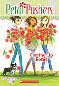 Petal Pushers 04 Coming Up Roses