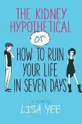 Kidney Hypothetical Or How to Ruin Your Life in Seven Days