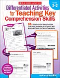 Differentiated Activities for Teaching Key Comprehension Skills: Grades 2-3: 40+ Ready-To-Go Reproducibles That Help Students at Different Skill Level