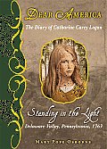 Dear America Standing in the Light the Diary of Catherine Carey Logan Delaware Valley Pennsylvannia 1763