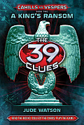39 Clues Cahills vs Vespers 02 Kings Ransom