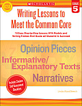 Writing Lessons to Meet the Common Core Grade 5 18 Easy Step By Step Lessons with Models & Writing Frames That Guide All Students to Succeed