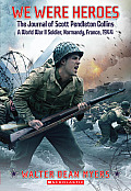 We Were Heroes Journal of Scott Pendleton Collins a World War II Solider