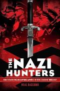 Nazi Hunters How a Team of Spies & Survivors Captured the Worlds Most Notorious Nazi