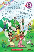 Scholastic Reader Level 2 Rainbow Magic Pet Fairies to the Rescue