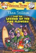 Thea Stilton 15 Thea Stilton & the Legend of the Fire Flowers A Geronimo Stilton Adventure