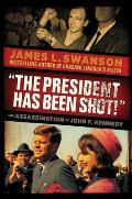President Has Been Shot The Assassination of John F Kennedy