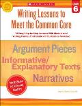 Writing Lessons to Meet the Common Core, Grade 6