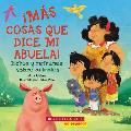 ?M?s Cosas Que Dice Mi Abuela!: Dichos Y Refranes Sobre Animales (Spanish Language Edition of Other Things My Grandmother Says)